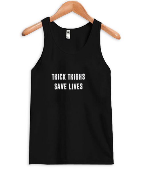 Thick Things Save Lives Tank top