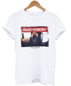 Trust Nobody Tupac T-Shirt