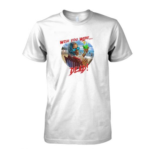 Wish You Were Dead T-Shirt