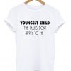 YOUNGEST CHILD The Rules Don't Apply To Me T-Shirt