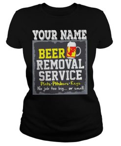 Your Name Beer Removal Service T-Shirt
