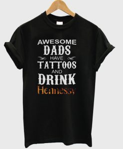 Awesome Das Have Tattos and Drink Hennessy T-Shirt