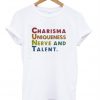 Charisma Uniqueness Nerve And Talent T-Shirt