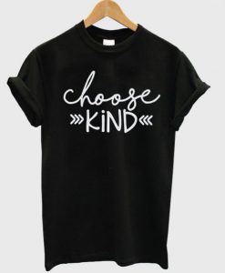 Choose Kind T-Shirt