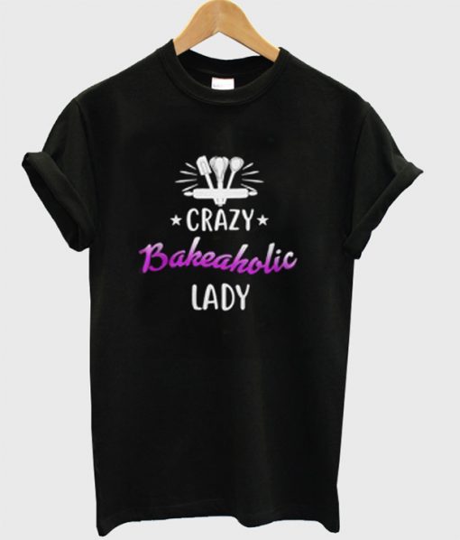 Crazy Bakeaholic Lady T-Shirt