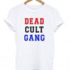 Dead Cult Gang T-Shirt