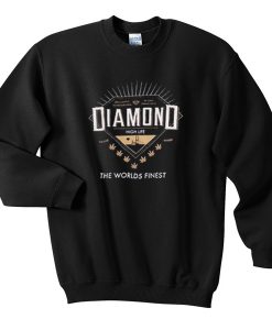 Diamond High Life The Words Finest Sweatshirt