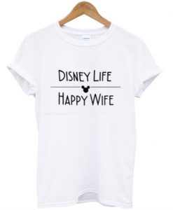 Disney Life Happy Wife T-Shirt