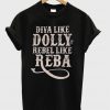 Diva Like Dolly Rebel Like Reba T-Shirt