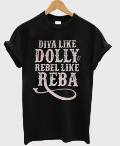 Diva Like Dolly Rebel Like Reba T-Shirt