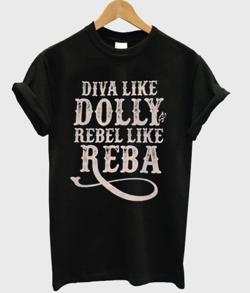 Diva Like Dolly Rebel Like Reba T-Shirt