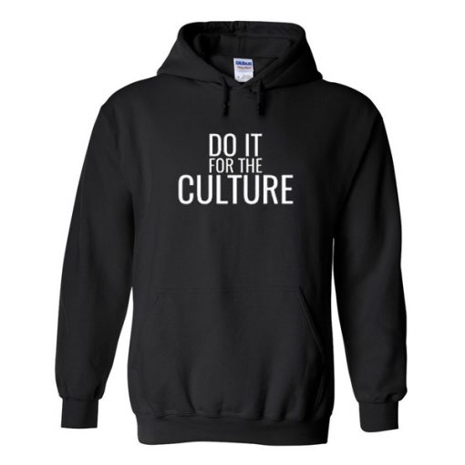 Do It For The Culture Hoodie