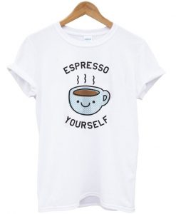 Espresso Coffee Your Self T-Shirt