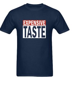 Expensive Taste T-Shirt