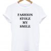 Fashion Stole My Smile T-Shirt