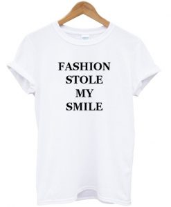 Fashion Stole My Smile T-Shirt