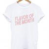 Flavor Of The Month T-Shirt