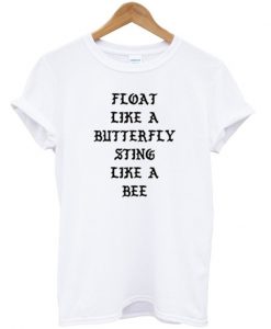 Float Like A Butterfly Sting Like A Bee T-Shirt