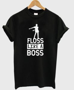 Floss Like A Boss T-Shirt