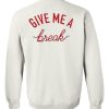 Give Me A Break SWeatshirt