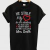 He Stole My Heart His Last NAme T-Shirt