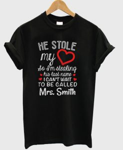 He Stole My Heart His Last NAme T-Shirt