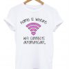 Home Is Where Wifi Connects Automatically T-Shirt