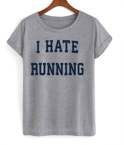 I Hate Running T-Shirt