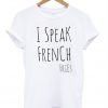 I Speak French Fries T-Shirt