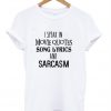 I Speak in Movie Quotes Song Lyrics And Sarcasm T-Shirt