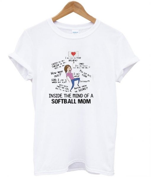 I love Inside The Mind Of A Softball Mom T-Shirt