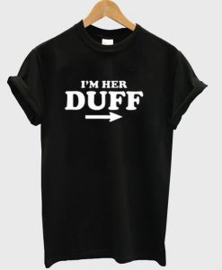 I'm Her DUFF T-Shirt
