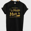 I'm Just A Muggle Mom T-Shirt