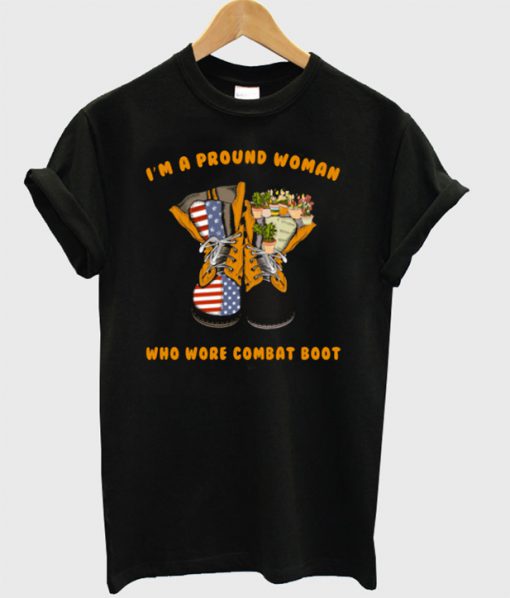 I'm Proud Woman Who Wore Combat Boot T-Shirt