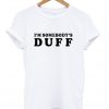 I'm Somebody's DUFF T-Shirt