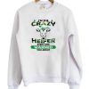 I'm The Crazy Heifer Everyone Warned You About Sweatshirt