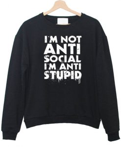 I'm not Anti Social I'm Anti Stupid T-Shirt