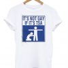 It's Not Gay If It's Tsa T-Shirt