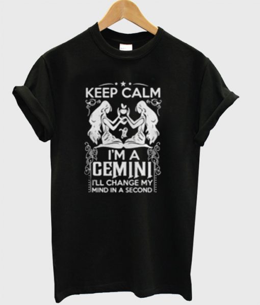 Keep Calm I'm A Gemini T-Shirt
