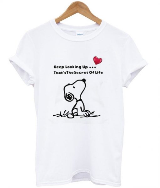 Keep Looking Up Tht's The Secret Of Life T-Shirt