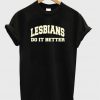 Lesbian Do It Better T-Shirt