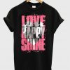 Love Happy Shine T-Shirt