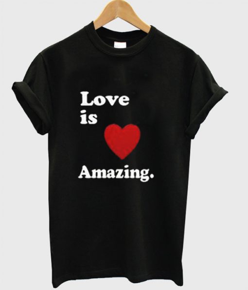 Love Is Amazing T-Shirt