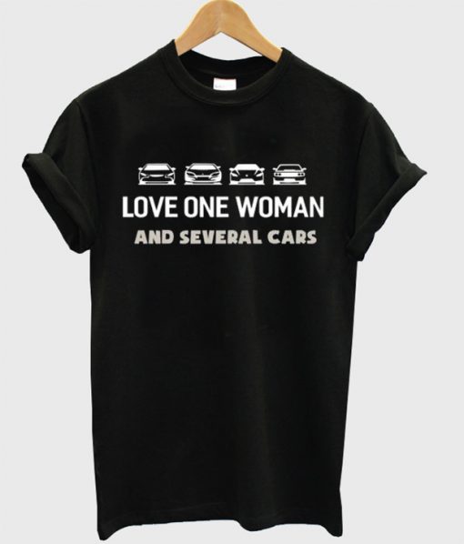 Love One Woman And Several Cars T-Shirt