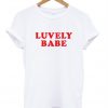 Luvely Babe T-Shirt