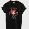 Micheline Pitt Not Today Satan T-Shirt