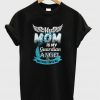 My Mom Is My Guardian Angel She Watches Over Me T-Shirt