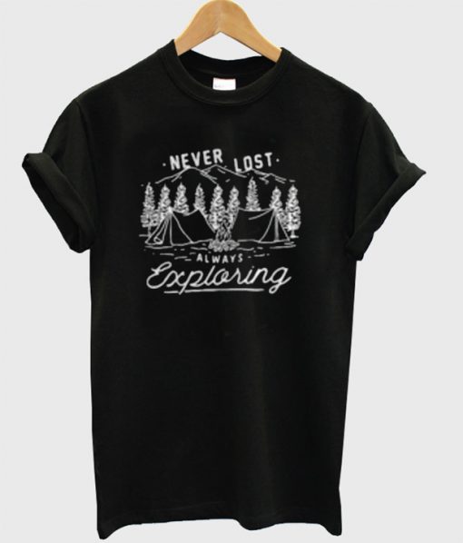 Never Lost Always Exploring T-Shirt