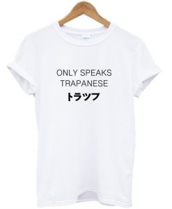 Only Speaks Trapanese T-Shirt