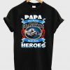 Papa Was Created Because Grandkids Need Real Heroes T-Shirt